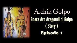 Goera Aro Aragondi ni Golpo ( Story ) Episode 1