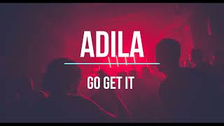 ADILA - GO GET IT