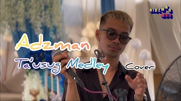 ADZMAN-TA’USUG MEDLEY-(COVER)