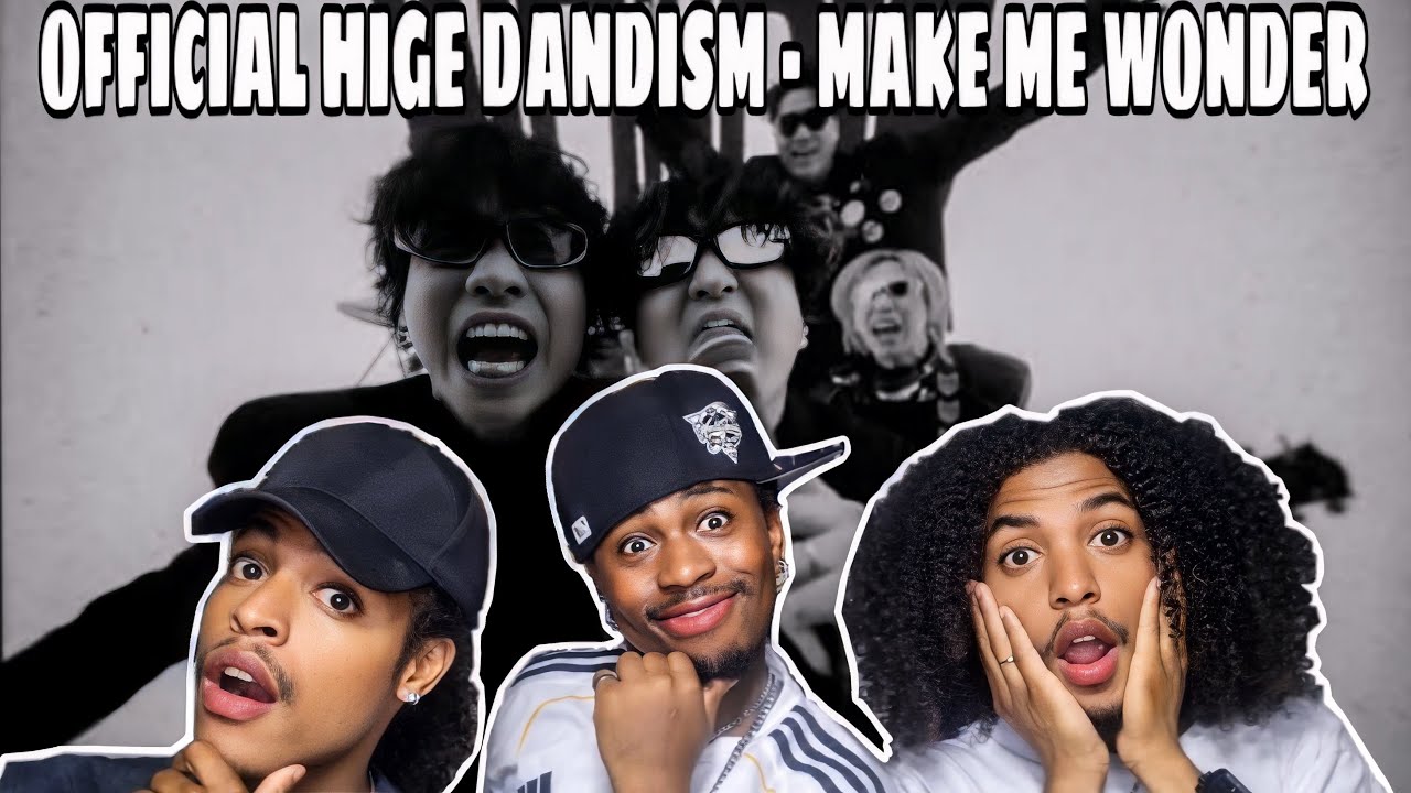 ОФИЦИАЛЬНОЕ ВИДЕО РЕАКЦИИ НА HIGE DANDISM - MAKE ME WONDER [ОФИЦИАЛЬНЫЙ МУЗЫКАЛЬНЫЙ КЛИП]