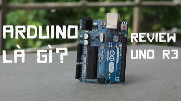 ARDUINO#1: ARDUINO LÀ GÌ? ĐÁNH GIÁ BOARD ARDUINO UNO R3