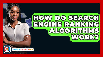 How Do Search Engine Ranking Algorithms Work? - SearchEnginesHub.com