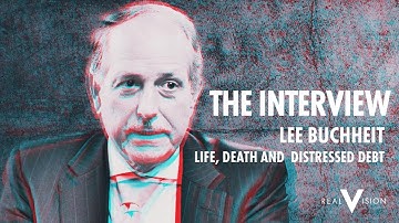 Life, Death and Distressed Debt (w/ Lee Buchheit) | Interview | Real Vision™