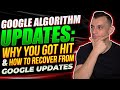 Google Algorithm Updates || Why You Got Hit & How To Recover From Google Updates