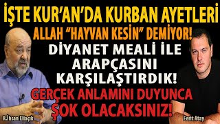 İŞTE KURAN’DA KURBAN AYETLERİ! ALLAH HAYVAN KESİN DEMİYOR! DİYANET İLE ARAPÇASINI KARŞILAŞTIRDIK!