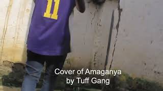 Amaganya by tuff gangs(video cover)