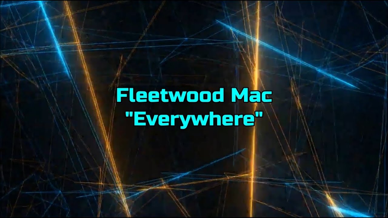 Everywhere - Fleetwood Mac (Lyrics) 