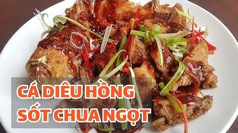 Cá diêu hồng sốt chua ngọt | công thức sốt chua ngọt mà tôi học được từ anh đầu bếp nhà hàng