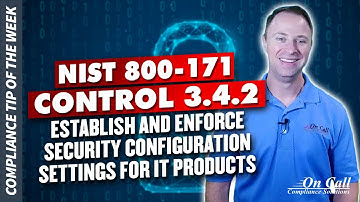 NIST 800-171 Control 3.4.2 Establish and enforce security configuration settings for IT products.