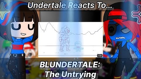 Undertale Reacts To BLUNDERTALE: The Untrying (Gacha Club)