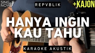 Hanya Ingin Kau Tahu - Repvblik (Karaoke Akustik + Kajon)