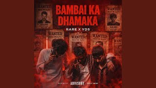 BAMBAI KA DHAMAKA (feat. Y.D.S) - RARE