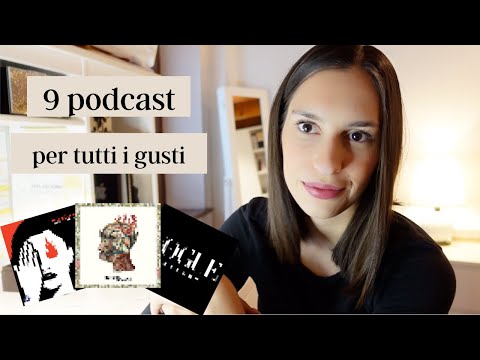 9 PODCAST PER TUTTI I GUSTI 🎧