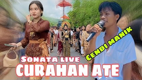 CURAHAN ATE DI BAWAKAN LANGSUNG SAMA YG PUNYA GAWE LIVE CENDI MANIK BARENG SONATA🇮🇩