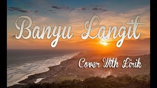 Banyu Langit  - Versi cover with Lirik ( Suaranya Mirip Didi Kempot )