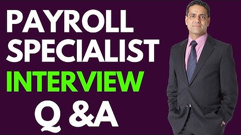Top 25 Payroll Specialist Interview Questions and Answers for 2025