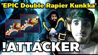 '!ATTACKER EPIC Double Rapier Kunkka' 1 Hit 1 Kill