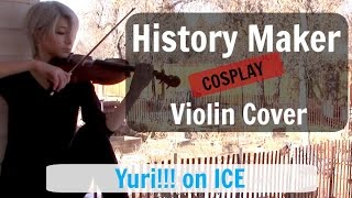 Vignette de la vidéo "History Maker COSPLAY VIOLIN COVER (Yuri!!! on ICE OP) アニメ「ユーリ！！！on ICE」の「ヒストリーメーカー」を弾いてみた！"