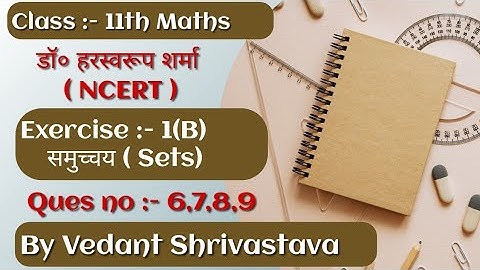Class 11th maths Dr Harswaroop Sharma Exercise 1(B) Ques no 6 to 9 By vedant shrivastava