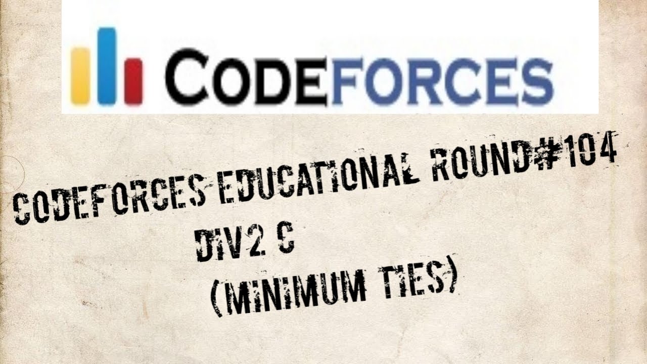 Codeforces Educational Round 104 | C(Minimum Ties) | 🔥🔥Beginner-level explanation in Hindi