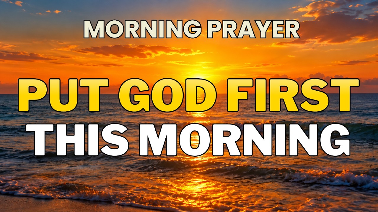 Put God First This Morning | A Blessed Morning Prayer to Start Your Day ...