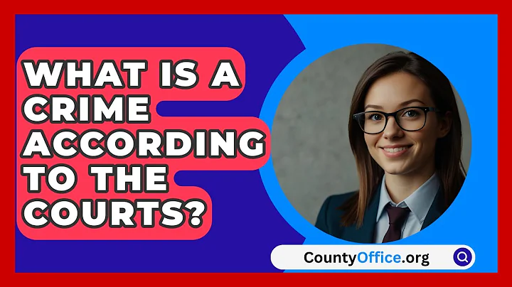 What Is A Crime According To The Courts? - CountyOffice.org