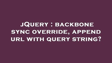 jQuery : backbone sync override, append url with query string?