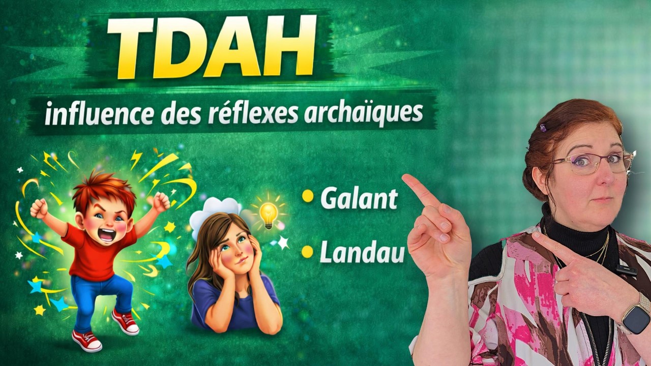 TDAH : 2 Réflexes Archaïques à TESTER  pour l'Aider