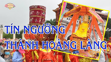 Nguồn Gốc Tín Ngưỡng Thờ THÀNH HOÀNG LÀNG Và Đạo Lý Uống Nước Nhớ Nguồn Của Dân Tộc Việt #thanhoang