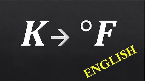 How to Convert Kelvin to Fahrenheit (English-Explained)