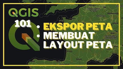 QGIS 101: Ekspor Peta ke Format JPG / PDF; Membuat Layout Peta Sederhana #QGIS #layout #tutorial