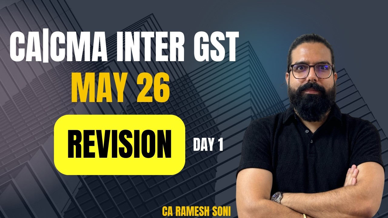 CA|CMA Inter GST May 26|June 26 Revision | Day 1 | CA Ramesh Soni