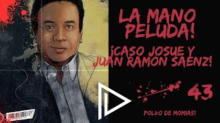 El caso Josué y Juan Ramón Sáenz #lamanopeludaoficial