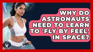 Why Do Astronauts Need To Learn To 