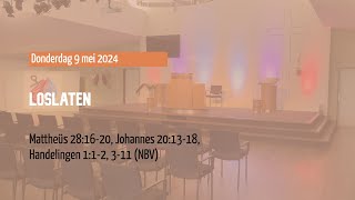 Donderdag 9 mei 2024 | "Loslaten" | Matt. 28:16-20; Joh. 20:13-18; Hand. 1:1-11