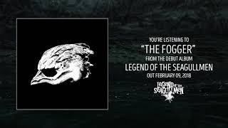 Watch Legend Of The Seagullmen The Fogger video