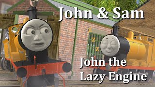 John & Sam Ep8 John The Lazy Engine