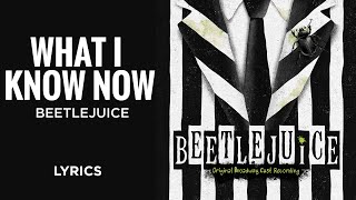 Beetlejuice - What I Know Now (LYRICS)