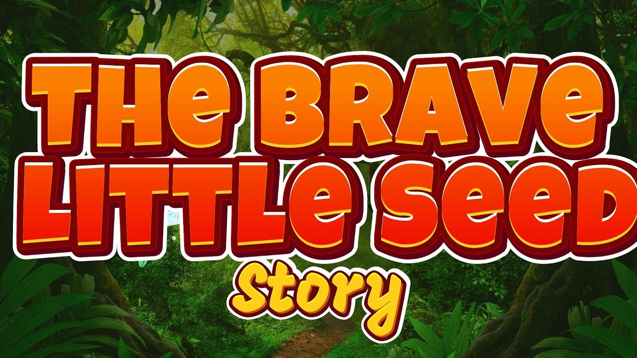 The Brave Little Seed | Inspirational Children’s Story | Kids world ...