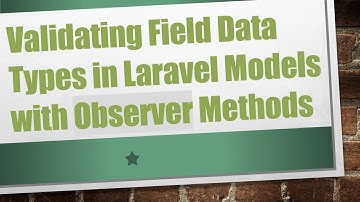 Validating Field Data Types in Laravel Models with Observer Methods