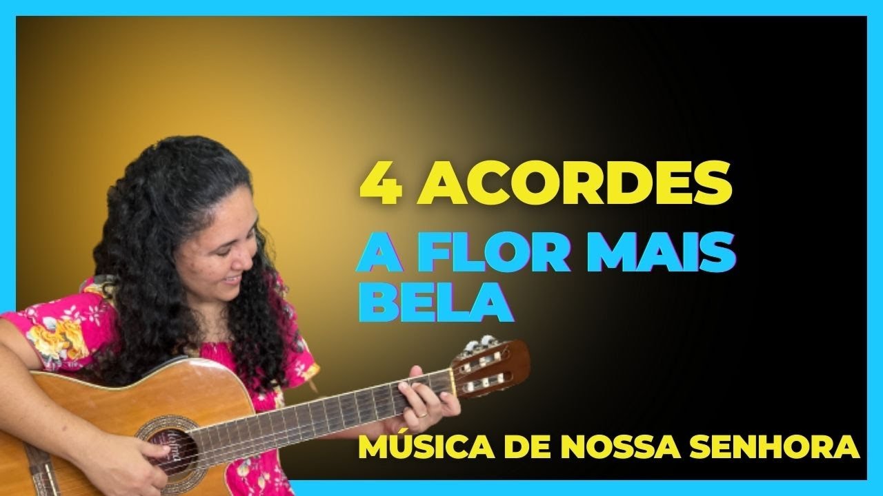 A flor mais bela | Música de Nossa Senhora no Violão