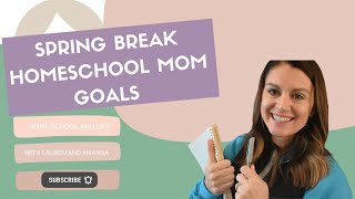 Homeschool Mom || Spring Break || Goals || Chat