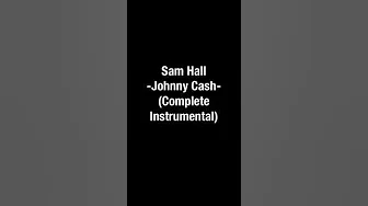 Sam Hall- Johnny Cash (Instrumental Break for Just One Guitar)