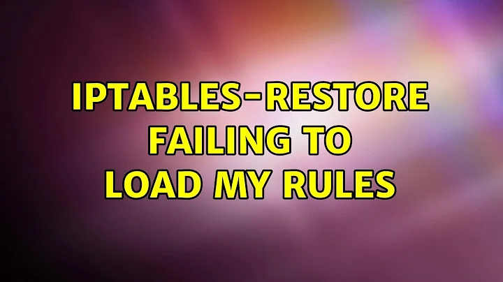 Ubuntu: iptables-restore failing to load my rules