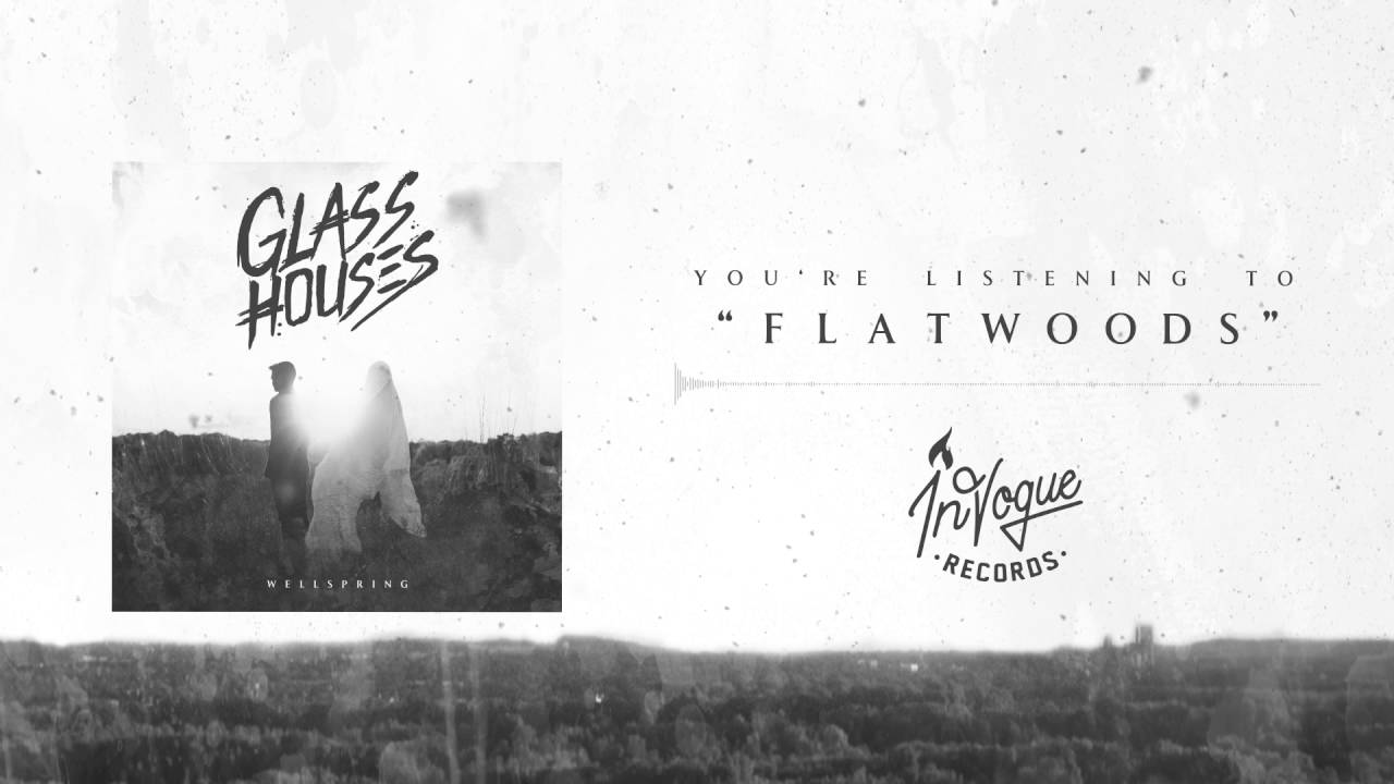 Watch Glass Houses "Flatwoods" on YouTube Watch Glass Houses "Flatwoods" on YouTube