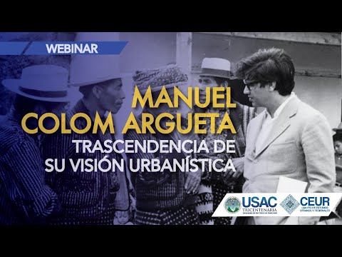 Webinar: Manuel Colom Argueta, trascendencia de su visión urbanística