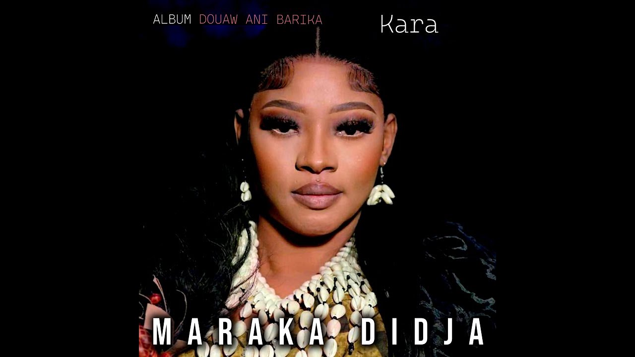 6. Maraka Didja - Kara (Album Douaw Ani Barika - 2025)