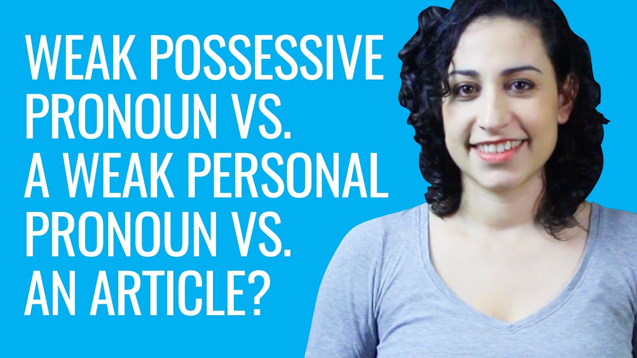 ⁣How Can You Tell a Weak Possessive Pronoun From a Weak Personal Pronoun or an Article?
