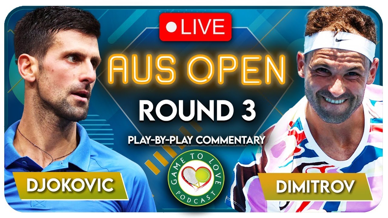 DJOKOVIC vs DIMITROV Australian Open 2023 LIVE Tennis Play-by-Play Stream