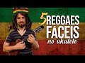 5 reggaes fáceis no ukulele